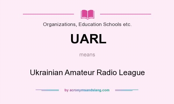 What does UARL mean? It stands for Ukrainian Amateur Radio League