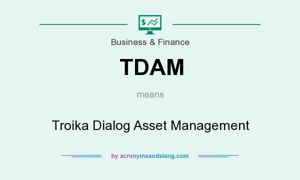 What does TDAM mean? It stands for Troika Dialog Asset Management
