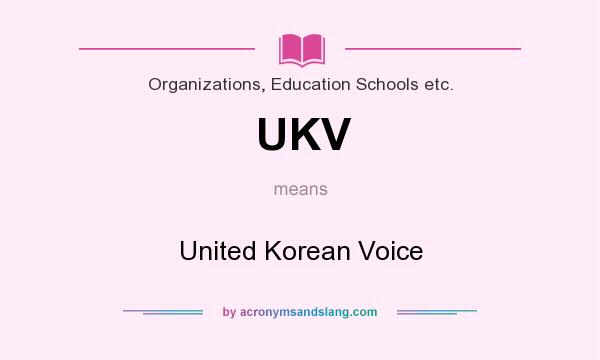 What does UKV mean? It stands for United Korean Voice
