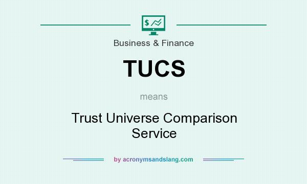 What does TUCS mean? It stands for Trust Universe Comparison Service