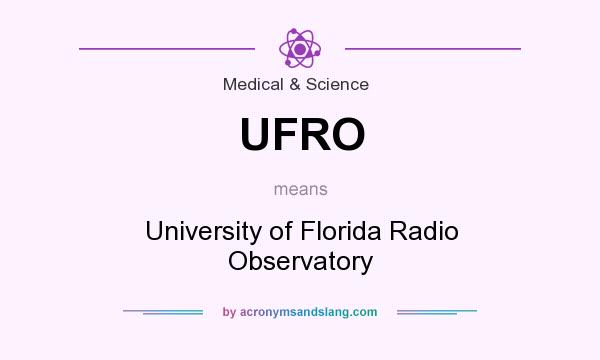 What does UFRO mean? It stands for University of Florida Radio Observatory