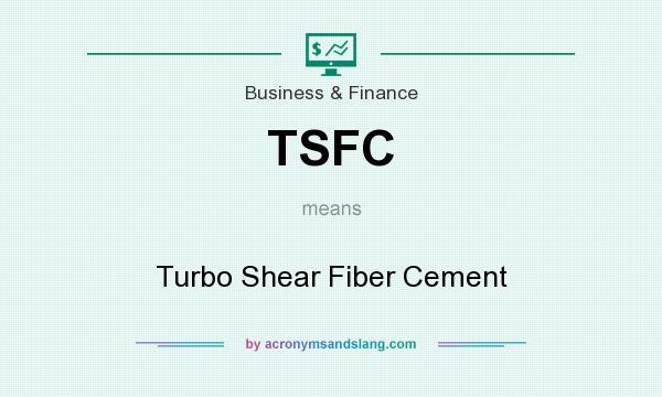 What does TSFC mean? It stands for Turbo Shear Fiber Cement