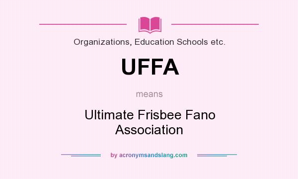 What does UFFA mean? It stands for Ultimate Frisbee Fano Association