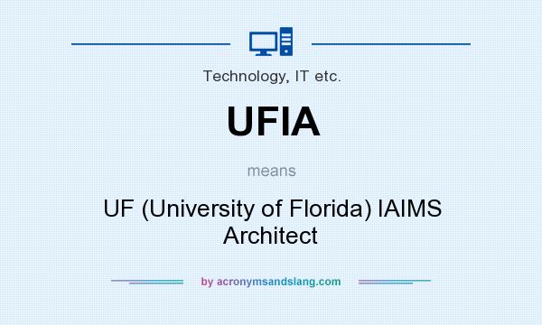 What does UFIA mean? It stands for UF (University of Florida) IAIMS Architect