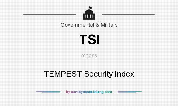 What does TSI mean? It stands for TEMPEST Security Index