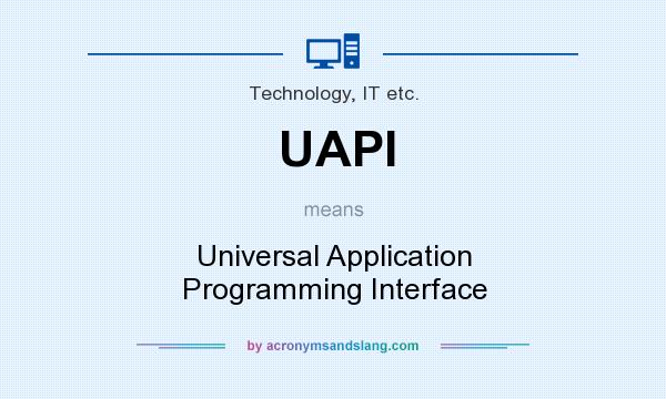 What does UAPI mean? It stands for Universal Application Programming Interface