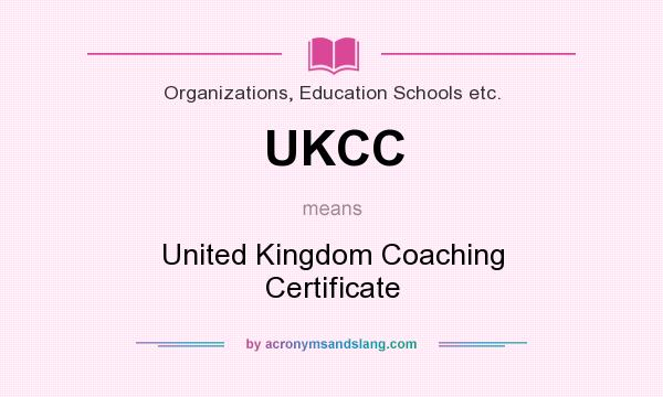 What does UKCC mean? It stands for United Kingdom Coaching Certificate