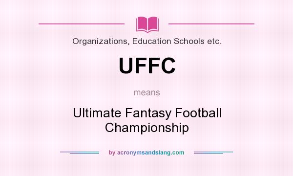 What does UFFC mean? It stands for Ultimate Fantasy Football Championship