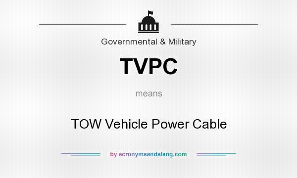 What does TVPC mean? It stands for TOW Vehicle Power Cable