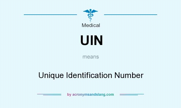 What does UIN mean? It stands for Unique Identification Number