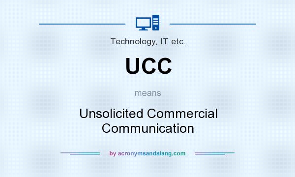What does UCC mean? It stands for Unsolicited Commercial Communication