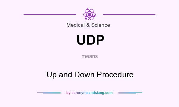 What does UDP mean? It stands for Up and Down Procedure
