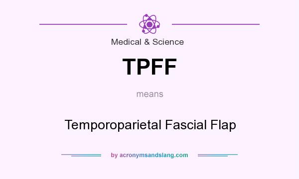 What does TPFF mean? It stands for Temporoparietal Fascial Flap