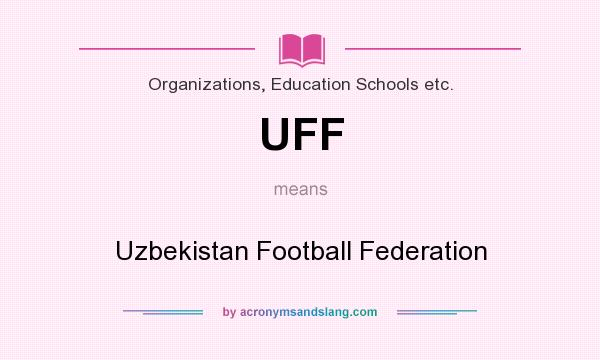 What does UFF mean? It stands for Uzbekistan Football Federation