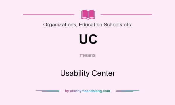 What does UC mean? It stands for Usability Center