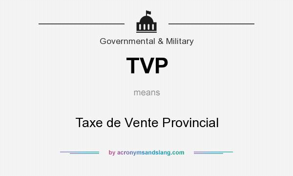 What does TVP mean? It stands for Taxe de Vente Provincial