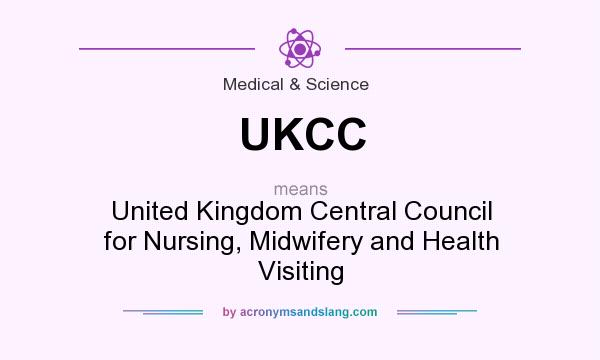 What does UKCC mean? It stands for United Kingdom Central Council for Nursing, Midwifery and Health Visiting