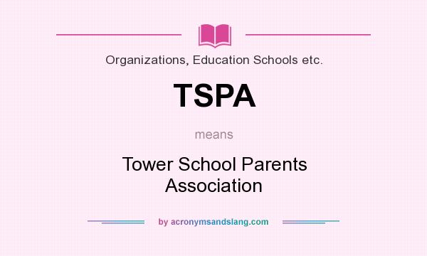 What does TSPA mean? It stands for Tower School Parents Association