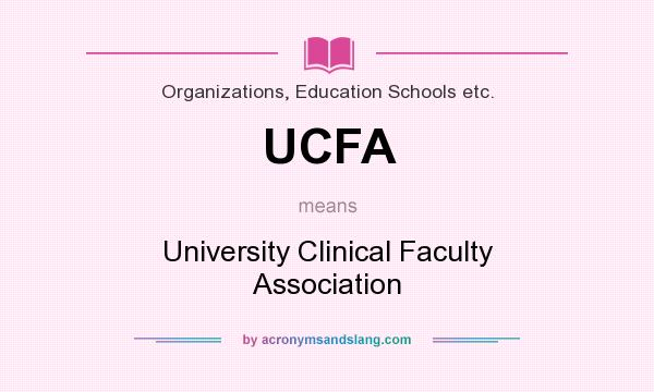 What does UCFA mean? It stands for University Clinical Faculty Association