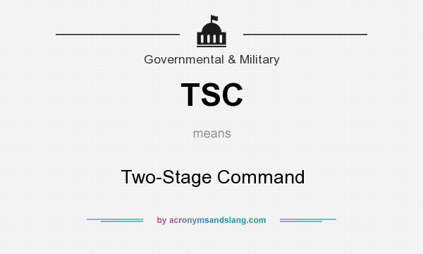 What does TSC mean? It stands for Two-Stage Command
