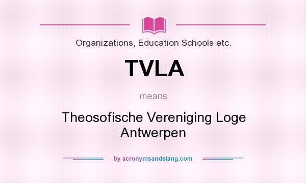What does TVLA mean? It stands for Theosofische Vereniging Loge Antwerpen