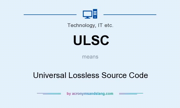 What does ULSC mean? It stands for Universal Lossless Source Code