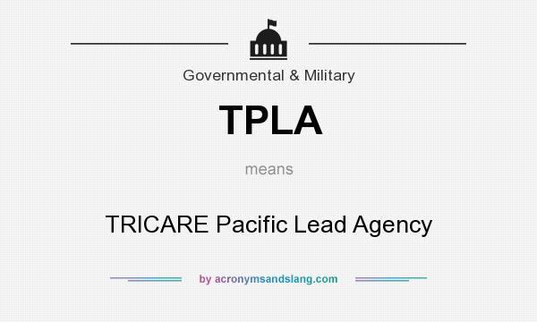 What does TPLA mean? It stands for TRICARE Pacific Lead Agency