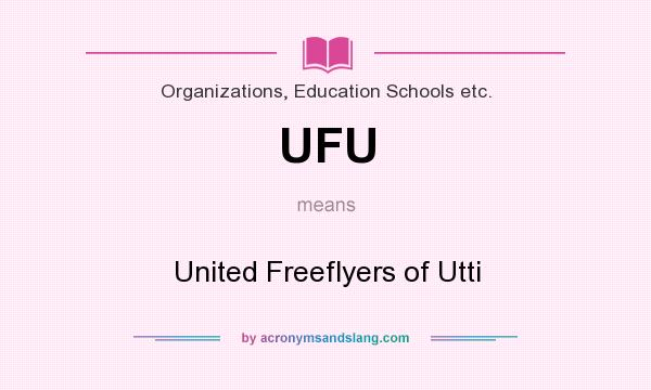 What does UFU mean? It stands for United Freeflyers of Utti