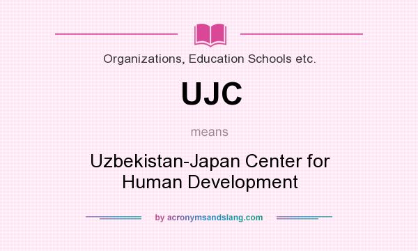 What does UJC mean? It stands for Uzbekistan-Japan Center for Human Development