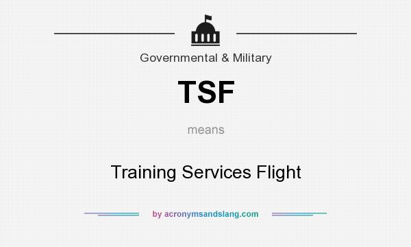 What does TSF mean? It stands for Training Services Flight