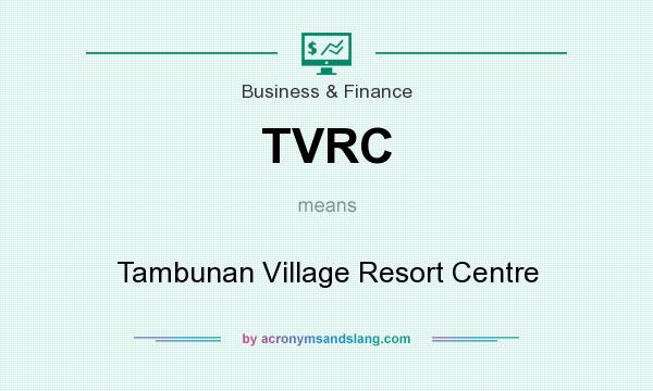 What does TVRC mean? It stands for Tambunan Village Resort Centre