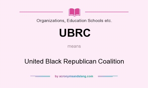 What does UBRC mean? It stands for United Black Republican Coalition