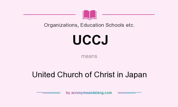 What does UCCJ mean? It stands for United Church of Christ in Japan