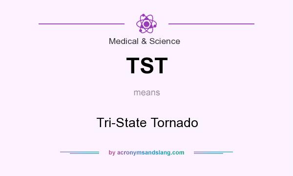 What does TST mean? It stands for Tri-State Tornado