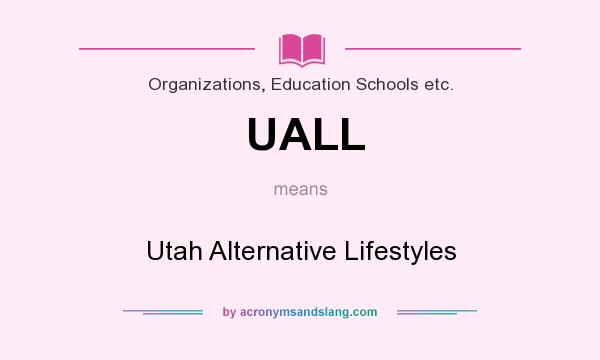 What does UALL mean? It stands for Utah Alternative Lifestyles