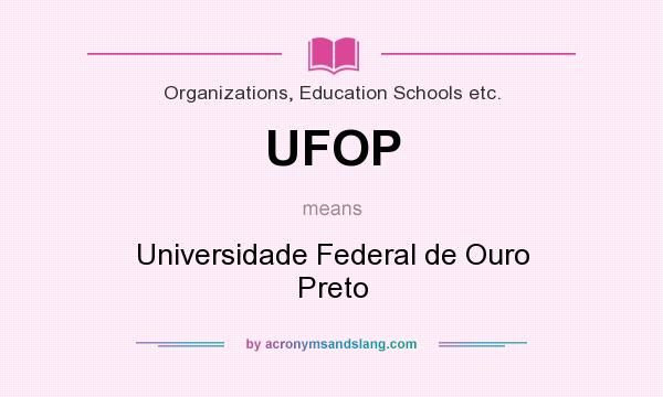 What does UFOP mean? It stands for Universidade Federal de Ouro Preto