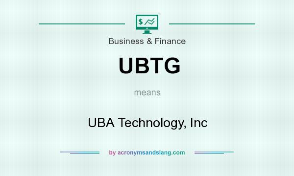 What does UBTG mean? It stands for UBA Technology, Inc
