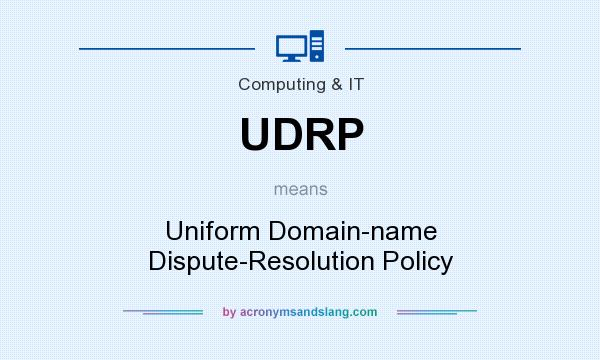 What does UDRP mean? It stands for Uniform Domain-name Dispute-Resolution Policy