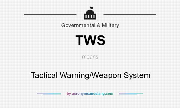 What does TWS mean? It stands for Tactical Warning/Weapon System