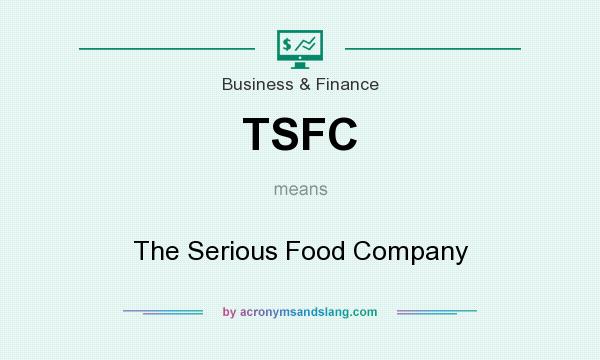 What does TSFC mean? It stands for The Serious Food Company