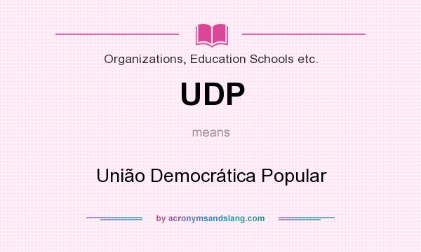 What does UDP mean? It stands for União Democrática Popular