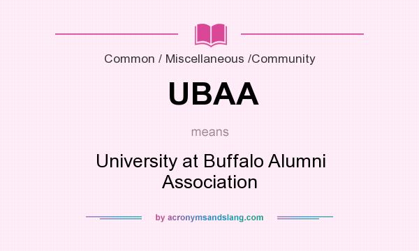 What does UBAA mean? It stands for University at Buffalo Alumni Association