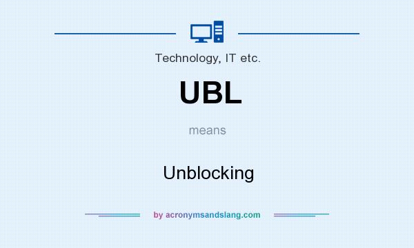 What does UBL mean? It stands for Unblocking