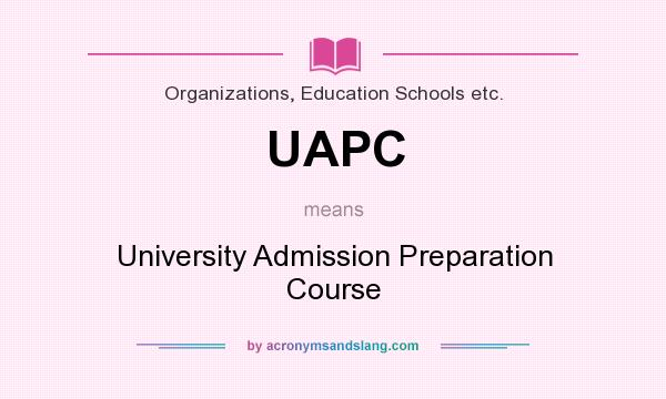 What does UAPC mean? It stands for University Admission Preparation Course