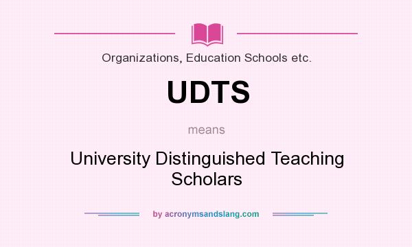 What does UDTS mean? It stands for University Distinguished Teaching Scholars