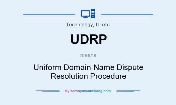What does UDRP mean? It stands for Uniform Domain-Name Dispute Resolution Procedure