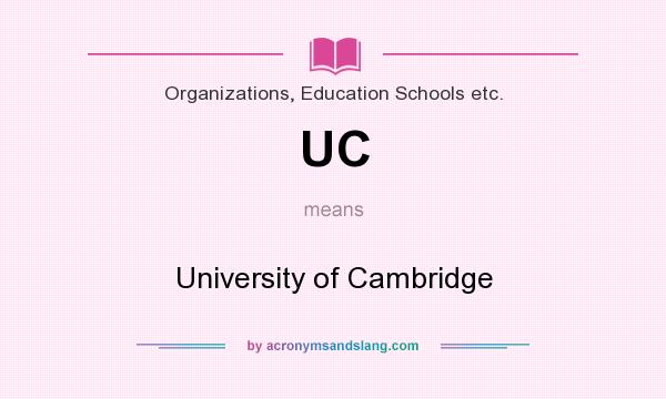 What does UC mean? It stands for University of Cambridge