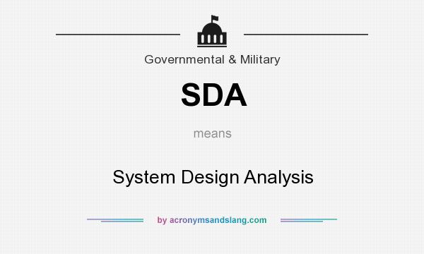What does SDA mean? It stands for System Design Analysis