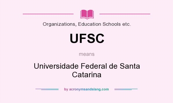 What does UFSC mean? It stands for Universidade Federal de Santa Catarina