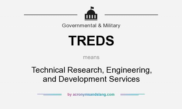 What does TREDS mean? It stands for Technical Research, Engineering, and Development Services